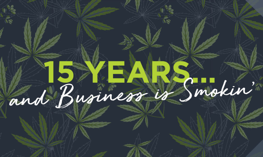15 Years and business be smokin'